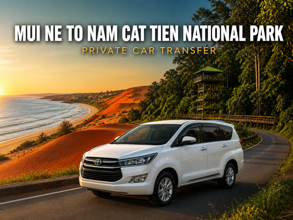 Mui Ne to Nam Cat Tien National Park Private Car Transfer