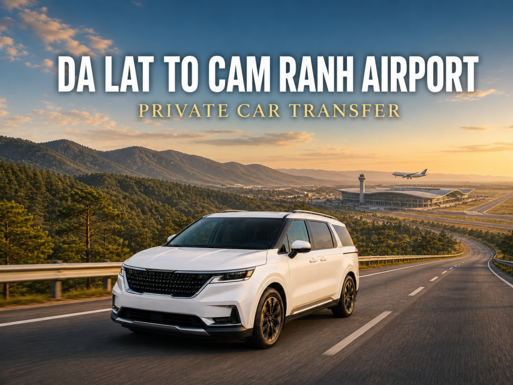 Da Lat to Cam Ranh Airport Private Car Transfer
