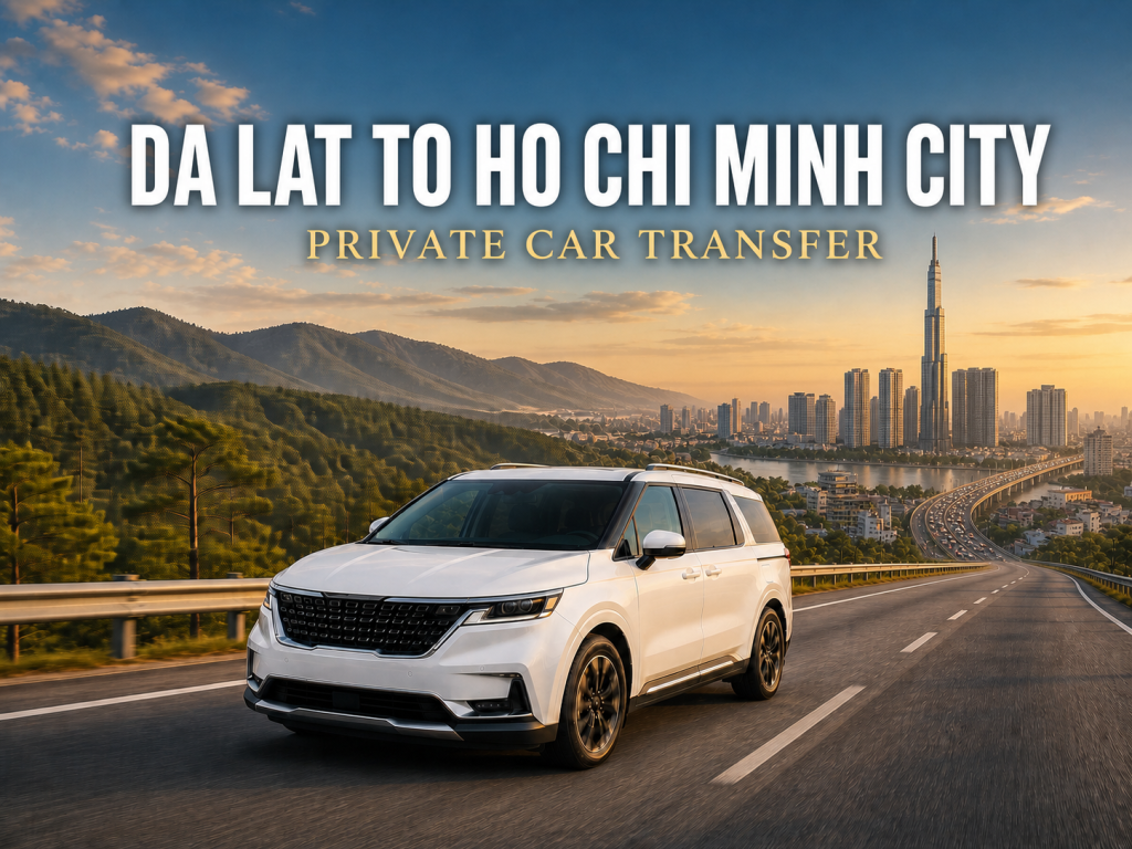 Da Lat to Ho Chi Minh City Private Car Transfer